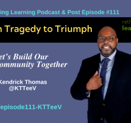 Episode #111: From Tragedy to Triumph with KTTeeV (Kendrick Thomas)