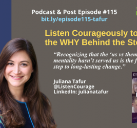 Episode #115: Listen Courageously to the WHY Behind the Story with Juliana Tafur