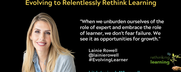 Episode #116: Evolving to Relentlessly Rethink Learning with Lainie Rowell