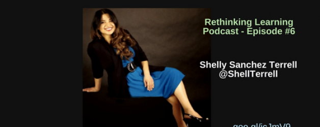 Episode #6: Passionate about Digital Learning: Shelly Sanchez Terrell