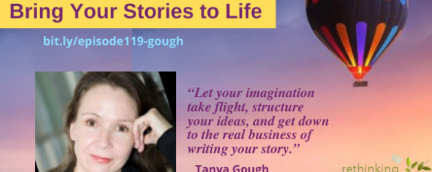 Episode #119: Bring Your Stories to Life with Tanya Gough