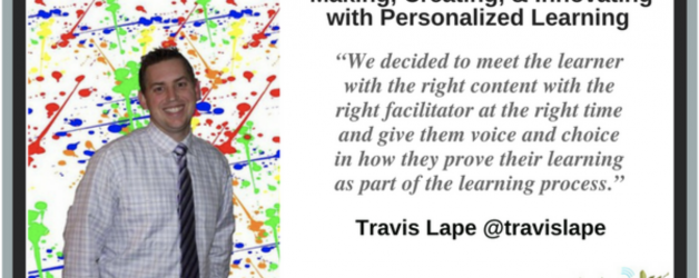 Episode #33: Making, Creating, and Innovating with Personalized Learning with Travis Lape