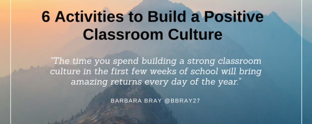 6 Activities to Build a Positive Classroom Culture