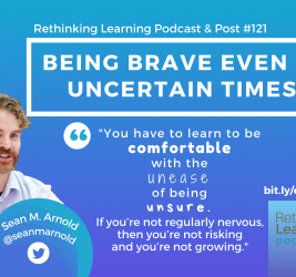 Episode #121: Being Brave Even in Uncertain Times with Sean Arnold