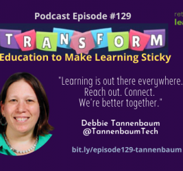 Episode #129: Transform Education by Making Learning Sticky with Debbie Tannenbaum