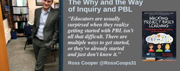 Episode #28: The Why and The Way of Inquiry and PBL with Ross Cooper