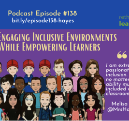 Episode #138: Engaging Inclusive Environments While Empowering Learners with Melisa Hayes