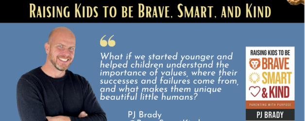 Episode #139: Raising Kids to be Brave, Smart, and Kind with PJ Brady