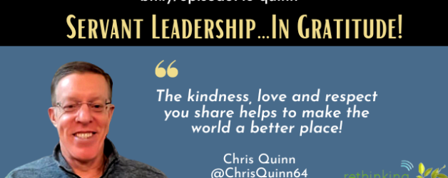 Episode #143: Servant Leadership…In Gratitude with Chris Quinn