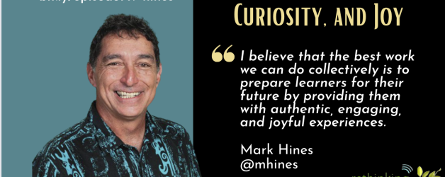 Episode #149: Weaving Core Values, Curiosity, and Joy with Dr. Mark Hines