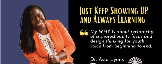 Episode #153: Just Keep Showing UP and Always Learning with Dr. Asia Lyons