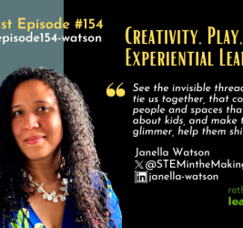 Episode #154: Creativity, Play, and Experiential Learning with Janella Watson