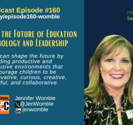 Episode #160: Shaping the Future of Education Technology and Leadership with Jennifer Womble