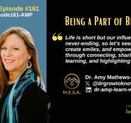 Episode #161:  Being a Part of Better with Dr. Amy Mathews-Perez