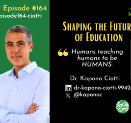 Episode #164:  Shaping the Future of Education with Dr. Kapono Ciotti