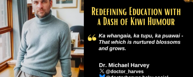 Episode #168 with Dr. Michael Harvey: Redefining Education with Curiosity, Innovation, and a Dash of Kiwi Humour