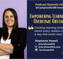 Episode #169: Empowering Students to Overcome Obstacles with Stephanie Howell