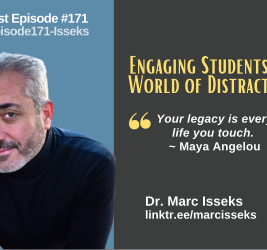 Episode #171: Engaging Students in a World of Distractions with Dr. Marc Isseks