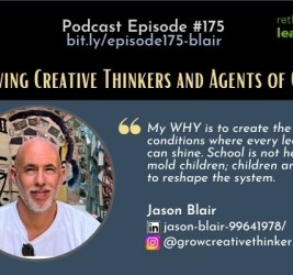 Episode #175: Growing Creative Thinkers and Agents of Change with Jason Blair