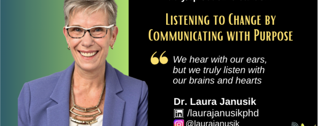 Listening to Change by Communicating with Purpose with Dr. Laura Janusik (EP179)