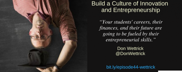 Episode #44: Build a Culture of Innovation and Entrepreneurship with Don Wettrick